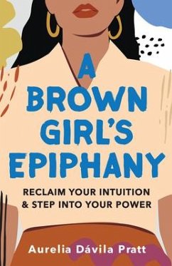A Brown Girl's Epiphany - Pratt, Aurelia Dávila
