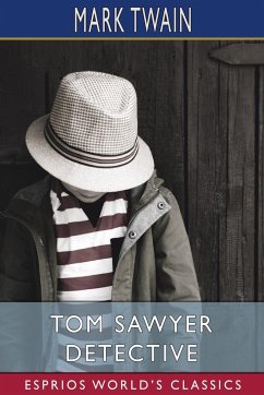 Tom Sawyer Detective (Esprios Classics) - Twain, Mark