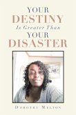 Your Destiny Is Greater Than Your Disaster