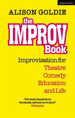 The Improv Book: Improvisation for Theatre, Comedy, Education and Life - Goldie, Alison