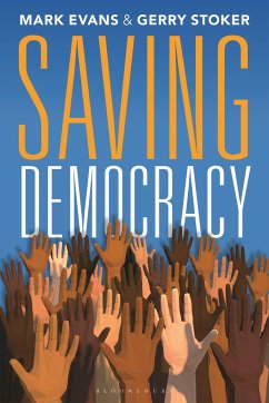 Saving Democracy - Stoker, Professor Gerry (Southampton University, UK and IGPA, Univer; Evans, Professor Mark (University of Canberra, Australia)