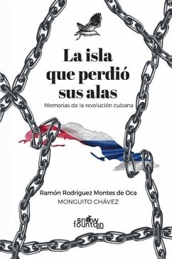 La isla que perdió sus alas: Memorias de la revolución cubana - Rodríguez Montes de Oca, Ramón