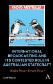 International Broadcasting and Its Contested Role in Australian Statecraft