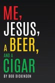 Me, Jesus, a Beer and a Cigar