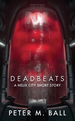 Deadbeats: A Helix City Story - Ball, Peter M.