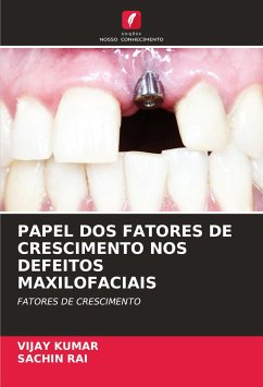 PAPEL DOS FATORES DE CRESCIMENTO NOS DEFEITOS MAXILOFACIAIS - Kumar, Vijay;RAI, SACHIN