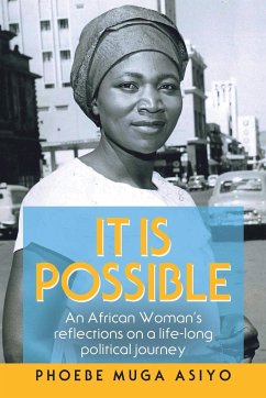 It Is Possible: An African Woman's Reflections on a Life-Long Political Journey - Asiyo, Phoebe Muga