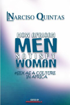 HOW AFRICAN MEN SATISFY WOMAN - Narciso Quintas - Quintas, Narciso