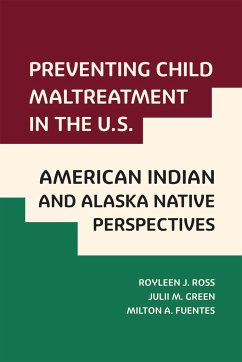 Preventing Child Maltreatment in the U.S.: American Indian and Alaska Native Perspectives - Ross, Royleen J; Green, Julii M; Fuentes, Milton A