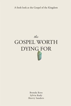 The Gospel Worth Dying For - Ross, Brenda; Rudy, Sylvia; Sanders, Sherry