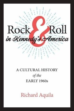 Rock & Roll in Kennedy's America - Aquila, Richard