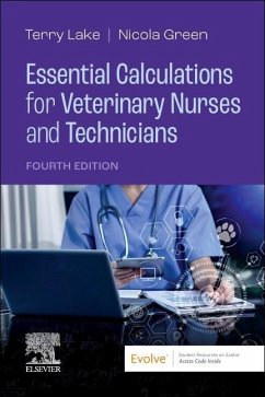 Essential Calculations for Veterinary Nurses and Technicians - Lake, Terry (Instructor, Animal Health Technology, Faculty of Scienc; Green, Nicola, RVN (Lecturer in Veterinary Nursing and Internal Veri