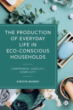 The Production of Everyday Life in Eco-Conscious Households - Munro, Kirstin (The New School for Social Research)