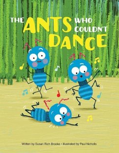 The Ants Who Couldn't Dance - Brooke, Susan Rich; Nicholls, Paul