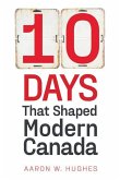 10 Days That Shaped Modern Canada