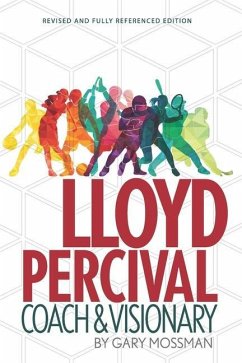 Lloyd Percival Coach and Visionary: Revised and Fully Referenced Edition - Mossman, Gary