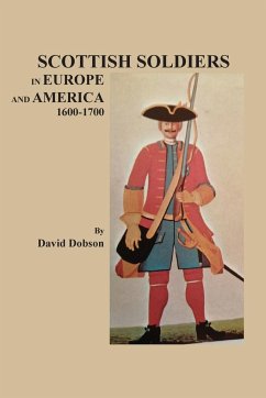 Scottish Soldiers in Europe and America, 1600-1700 - Dobson, David