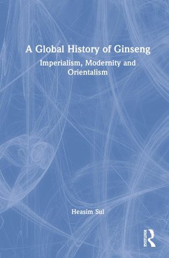 A Global History of Ginseng - Sul, Heasim