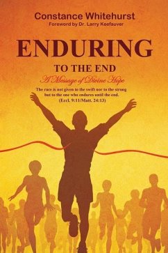 Enduring to the End: A Message of Divine Hope - Whitehurst, Constance B.