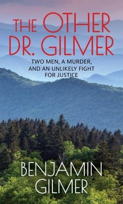 The Other Dr. Gilmer: Two Men, a Murder, and an Unlikely Fight for Justice - Gilmer, Benjamin