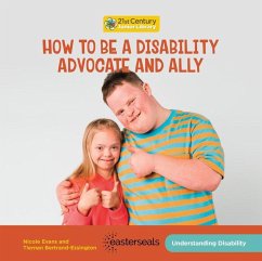 How to Be a Disability Advocate and Ally - Evans, Nicole; Bertrand-Essington, Tiernan