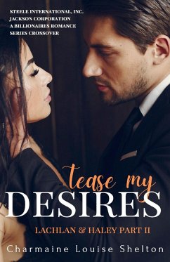 Tease My Desires Lachlan & Haley Part II - Shelton, Charmaine Louise