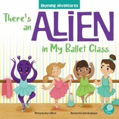 There's an Alien in My Ballet Class - Culliford, Amy; Barghigiani, Anita