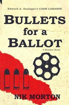Bullets for a Ballot - Morton, Nik