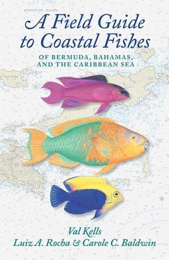 A Field Guide to Coastal Fishes of Bermuda, Bahamas, and the Caribbean Sea - Kells, Valerie A.;Rocha, Luiz A.;Baldwin, Carole C.