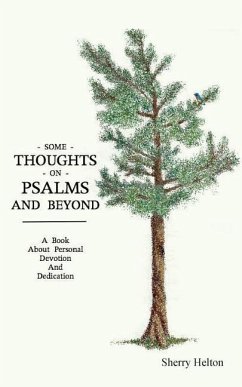Some Thoughts on Psalms and Beyond: A Book about Personal Devotion and Dedication - Helton, Sherry
