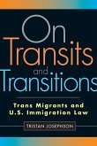 On Transits and Transitions: Trans Migrants and U.S. Immigration Law