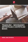 TRADIÇÃO - NOVIDADES ARTÍSTICAS E ESTÉTICAS BASIC