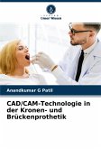 CAD/CAM-Technologie in der Kronen- und Brückenprothetik