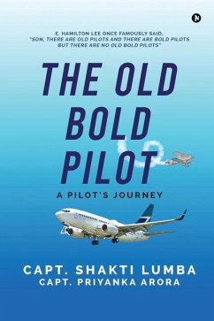 The Old Bold Pilot: A Pilot's Journey - Capt Priyanka Arora; Capt Shakti Lumba