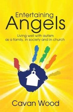 Entertaining Angels: Living well with Autism as a family, in society and in Church - Wood, Cavan