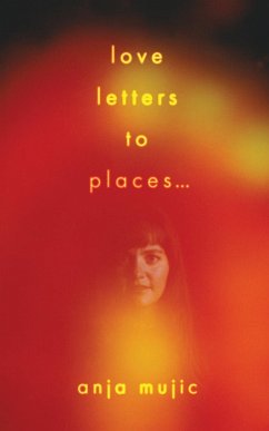 love letters to places - Mujic, Anja