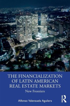 The Financialization of Latin American Real Estate Markets - Valenzuela Aguilera, Alfonso