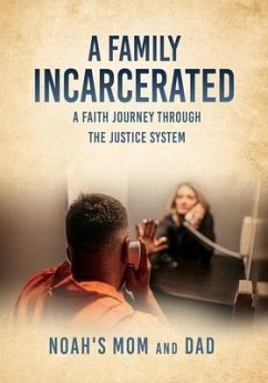 A Family Incarcerated: A Faith Journey Through the Justice System - Noah's Mom and Dad