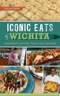 Iconic Eats of Wichita: Surprising History, People and Recipes - Stumpe, Joe