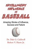 Intelligent Influence In Baseball-Amazing Stories of Influence, Success, and Failure