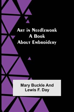 Art in Needlework - Buckle, Mary; Day, Lewis F.