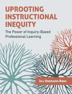 Uprooting Instructional Inequity - Berg, Jill Harrison