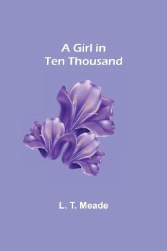 A Girl in Ten Thousand - T. Meade, L.