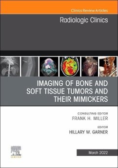 Imaging of Bone and Soft Tissue Tumors and Their Mimickers, an Issue of Radiologic Clinics of North America