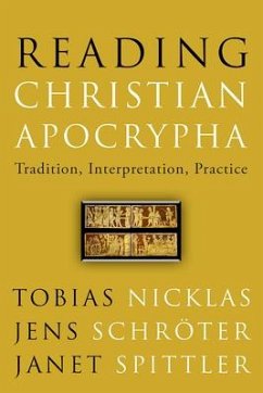 Reading Christian Apocrypha - Nicklas, Tobias; Schroeter, Jens; Spittler, Janet