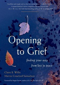 Opening to Grief - Willis, Claire B. (Claire B. Willis); Samuelson, Marnie Crawford (Marnie Crawford Samuelson)