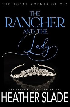 The Rancher and the Lady: A sexy British spy enemies-to-lovers romance - Slade, Heather