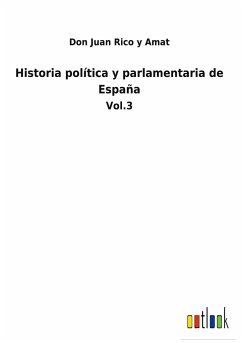 Historia política y parlamentaria de España - Rico Y Amat, Don Juan
