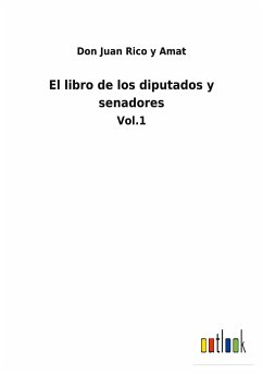 El libro de los diputados y senadores - Rico Y Amat, Don Juan