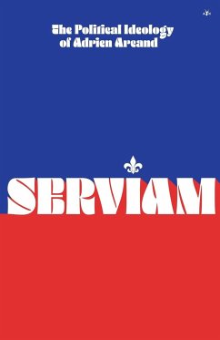 Serviam: The Political Ideology of Adrien Arcand - Arcand, Adrien